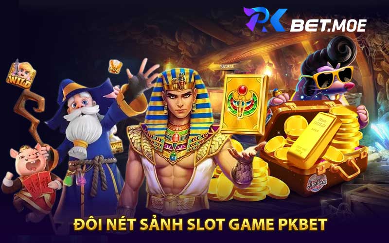 Đôi Nét Sảnh Slot game PKbet