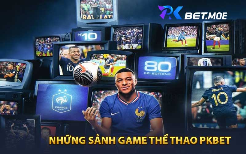 Những sảnh game thể thao PKbet ở nhà cái